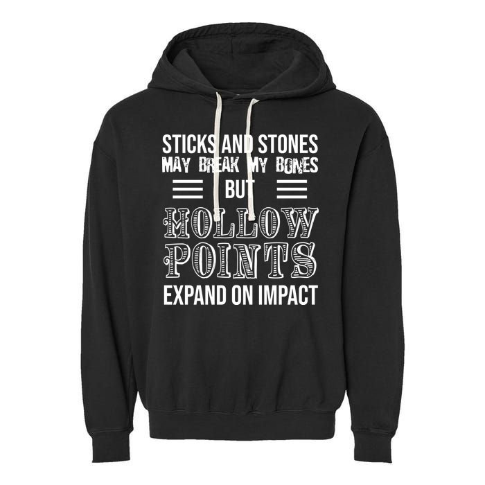 Sticks And Stones May Break My Bones But Hollow Points Expand On Impact Garment-Dyed Fleece Hoodie
