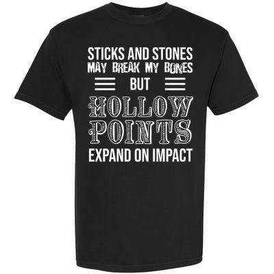 Sticks And Stones May Break My Bones But Hollow Points Expand On Impact Garment-Dyed Heavyweight T-Shirt