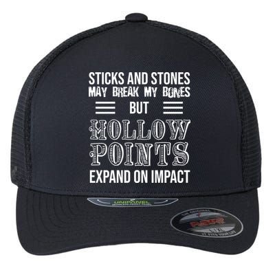 Sticks And Stones May Break My Bones But Hollow Points Expand On Impact Flexfit Unipanel Trucker Cap