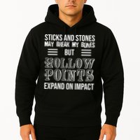Sticks And Stones May Break My Bones But Hollow Points Expand On Impact Hoodie