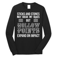 Sticks And Stones May Break My Bones But Hollow Points Expand On Impact Long Sleeve Shirt