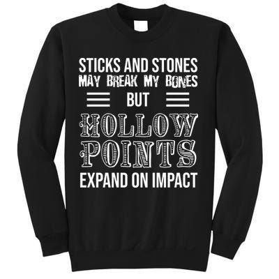Sticks And Stones May Break My Bones But Hollow Points Expand On Impact Sweatshirt