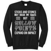 Sticks And Stones May Break My Bones But Hollow Points Expand On Impact Sweatshirt
