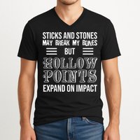 Sticks And Stones May Break My Bones But Hollow Points Expand On Impact V-Neck T-Shirt