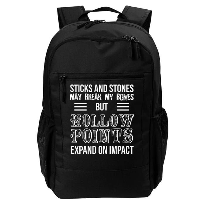 Sticks And Stones May Break My Bones But Hollow Points Expand On Impact Daily Commute Backpack