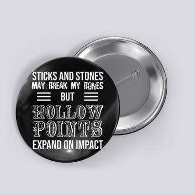 Sticks And Stones May Break My Bones But Hollow Points Expand On Impact Button