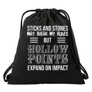 Sticks And Stones May Break My Bones But Hollow Points Expand On Impact Drawstring Bag