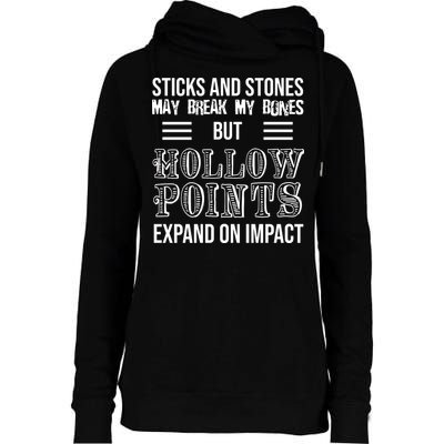 Sticks And Stones May Break My Bones But Hollow Points Expand On Impact Womens Funnel Neck Pullover Hood