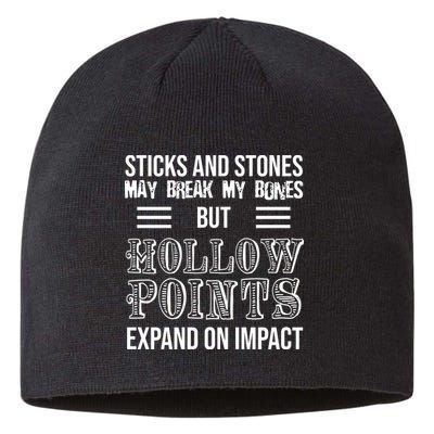 Sticks And Stones May Break My Bones But Hollow Points Expand On Impact Sustainable Beanie
