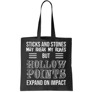 Sticks And Stones May Break My Bones But Hollow Points Expand On Impact Tote Bag