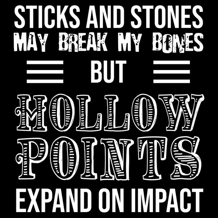 Sticks And Stones May Break My Bones But Hollow Points Expand On Impact Premium T-Shirt