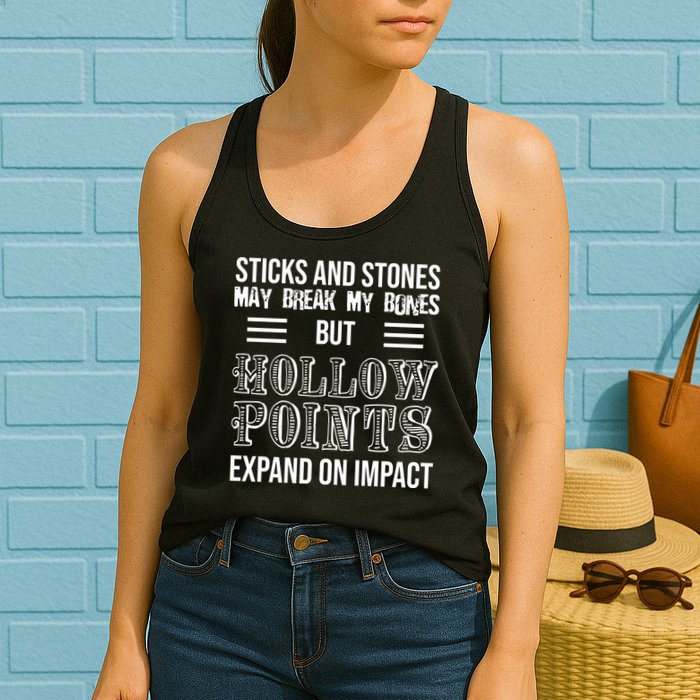 Sticks And Stones May Break My Bones But Hollow Points Expand On Impact Womens Tank Top