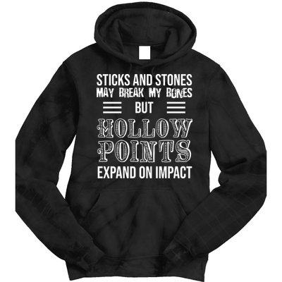 Sticks And Stones May Break My Bones But Hollow Points Expand On Impact Tie Dye Hoodie