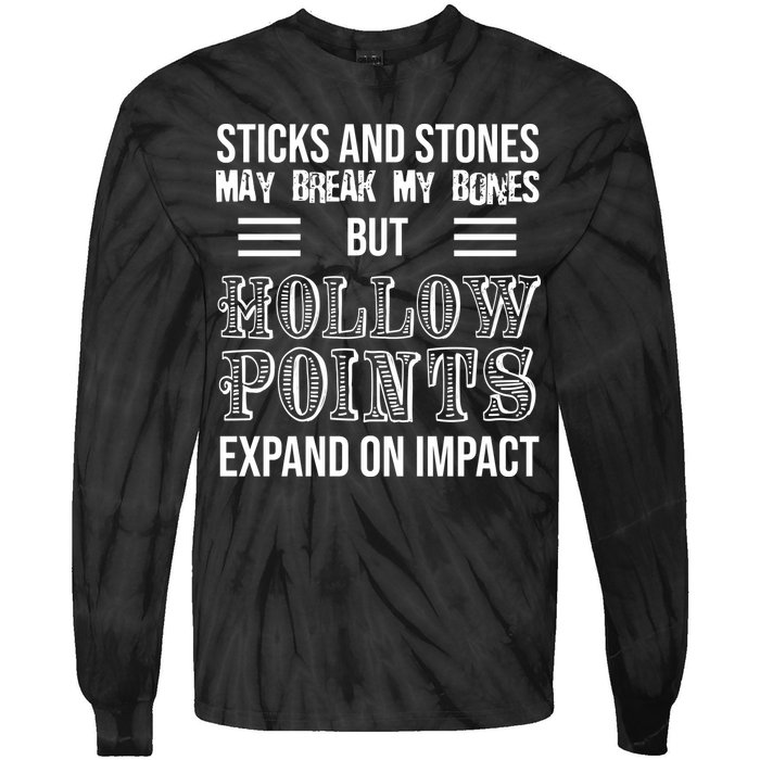 Sticks And Stones May Break My Bones But Hollow Points Expand On Impact Tie-Dye Long Sleeve Shirt