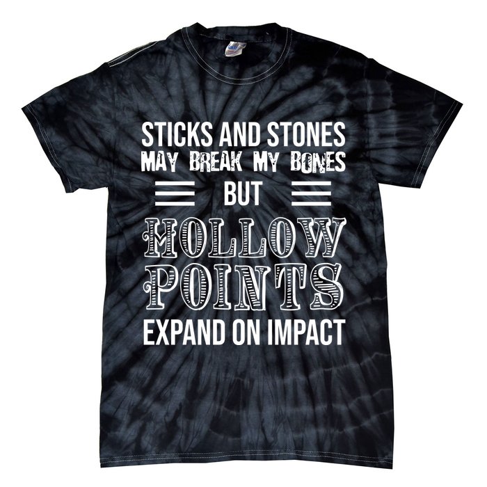 Sticks And Stones May Break My Bones But Hollow Points Expand On Impact Tie-Dye T-Shirt