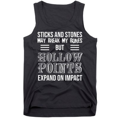 Sticks And Stones May Break My Bones But Hollow Points Expand On Impact Tank Top
