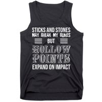 Sticks And Stones May Break My Bones But Hollow Points Expand On Impact Tank Top