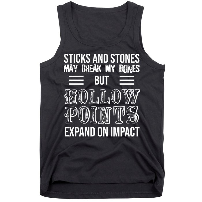Sticks And Stones May Break My Bones But Hollow Points Expand On Impact Tank Top