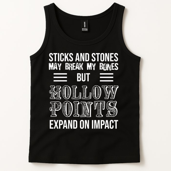 Sticks And Stones May Break My Bones But Hollow Points Expand On Impact Tank Top