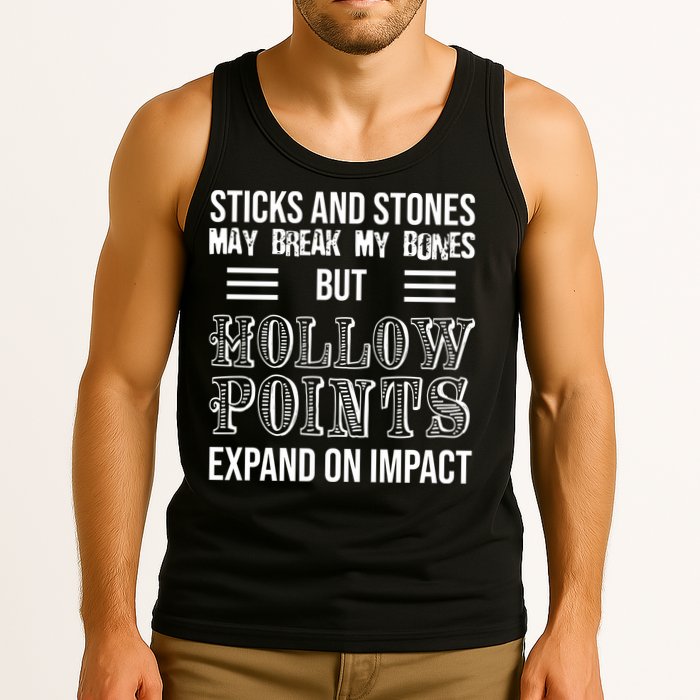 Sticks And Stones May Break My Bones But Hollow Points Expand On Impact Tank Top