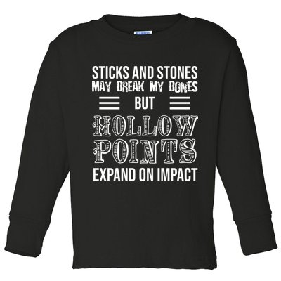 Sticks And Stones May Break My Bones But Hollow Points Expand On Impact Toddler Long Sleeve Shirt