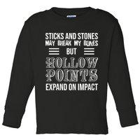 Sticks And Stones May Break My Bones But Hollow Points Expand On Impact Toddler Long Sleeve Shirt