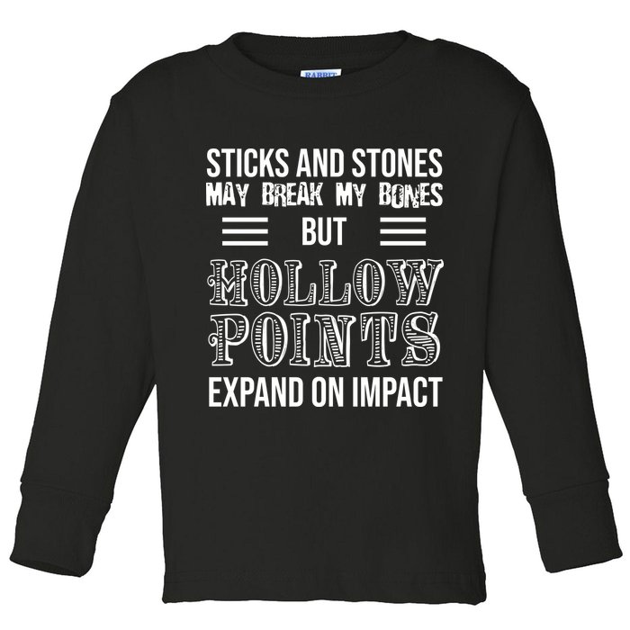Sticks And Stones May Break My Bones But Hollow Points Expand On Impact Toddler Long Sleeve Shirt