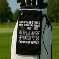 Sticks And Stones May Break My Bones But Hollow Points Expand On Impact Golf Towel