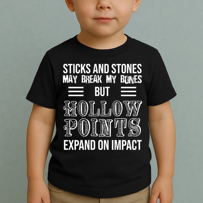 Sticks And Stones May Break My Bones But Hollow Points Expand On Impact Toddler T-Shirt