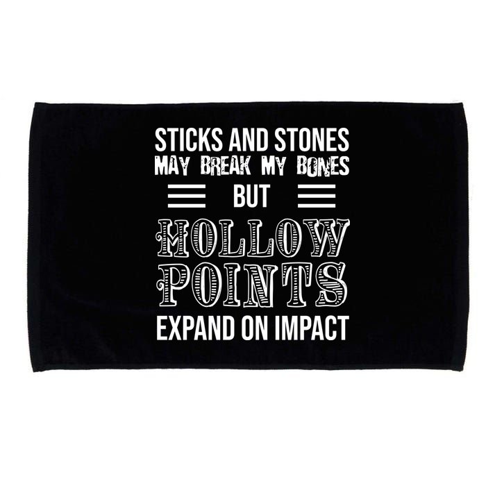Sticks And Stones May Break My Bones But Hollow Points Expand On Impact Microfiber Hand Towel