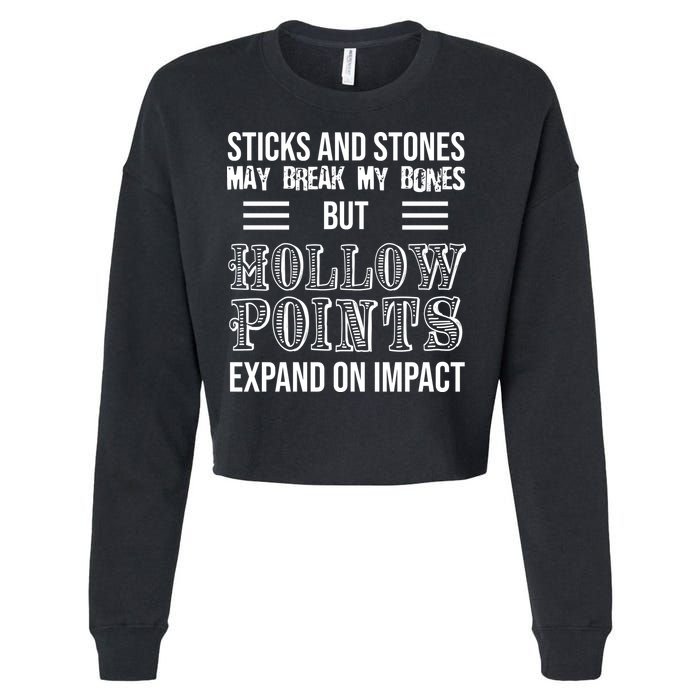 Sticks And Stones May Break My Bones But Hollow Points Expand On Impact Cropped Pullover Crew