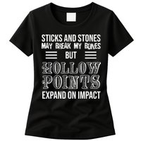 Sticks And Stones May Break My Bones But Hollow Points Expand On Impact Womens T-Shirt