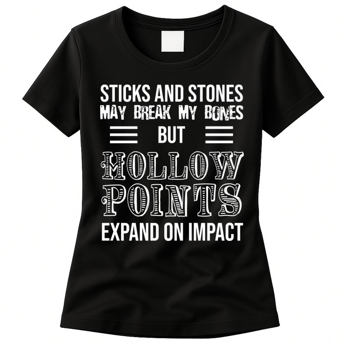 Sticks And Stones May Break My Bones But Hollow Points Expand On Impact Womens T-Shirt