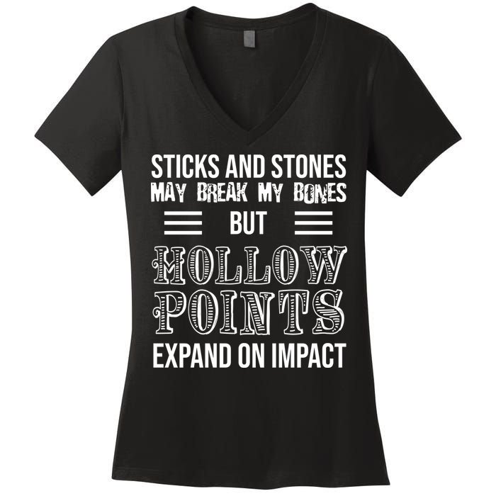 Sticks And Stones May Break My Bones But Hollow Points Expand On Impact Women's V-Neck T-Shirt
