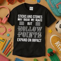 Sticks And Stones May Break My Bones But Hollow Points Expand On Impact Kids T-Shirt