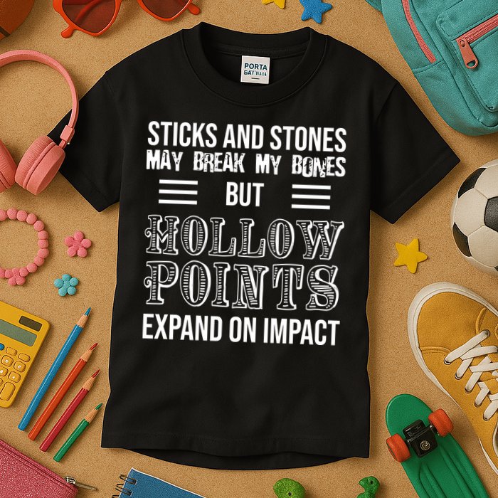 Sticks And Stones May Break My Bones But Hollow Points Expand On Impact Kids T-Shirt
