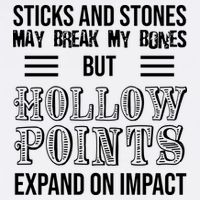 Sticks And Stones May Break My Bones But Hollow Points Expand On Impact Garment-Dyed Sweatshirt