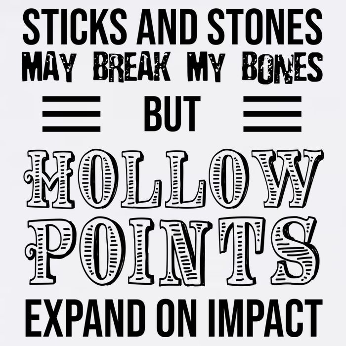 Sticks And Stones May Break My Bones But Hollow Points Expand On Impact Garment-Dyed Sweatshirt