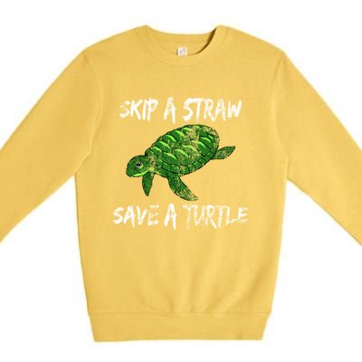 Skip A Straw Save A Turtle Cute Gift Tee Gift Premium Crewneck Sweatshirt