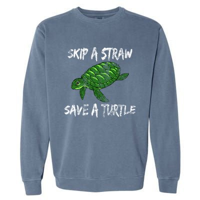 Skip A Straw Save A Turtle Cute Gift Tee Gift Garment-Dyed Sweatshirt