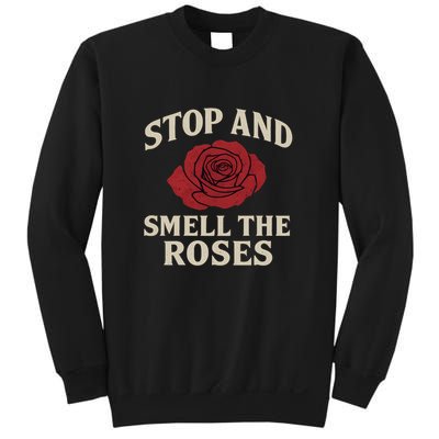 Stop and Smell the Roses Sweatshirt