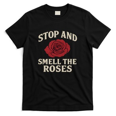 Stop and Smell the Roses T-Shirt