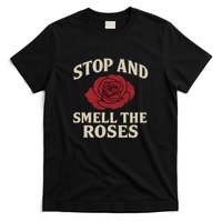 Stop and Smell the Roses T-Shirt