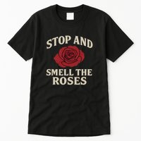 Stop and Smell the Roses Tall T-Shirt