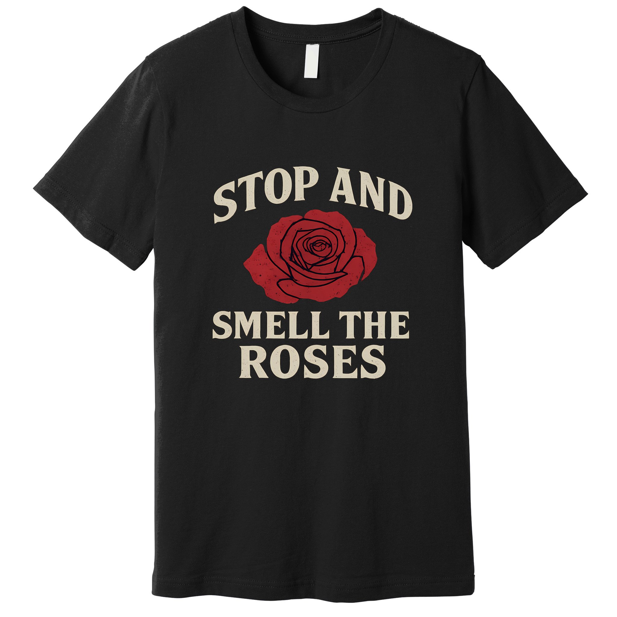 Stop and Smell the Roses Premium T-Shirt