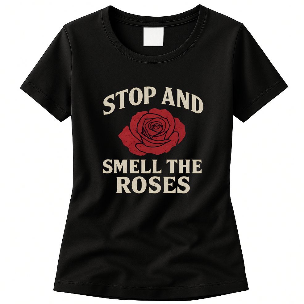 Stop and Smell the Roses Womens T-Shirt