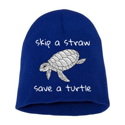 Skip A Straw Save A Turtle Gift Tee Gift Short Acrylic Beanie