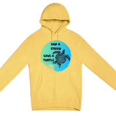 Skip A Straw Save A Turtle Funny Gift Meaningful Gift Funny Gift Tee Gift Premium Pullover Hoodie