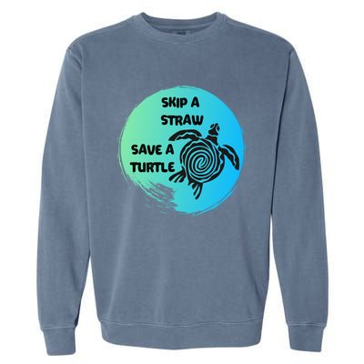 Skip A Straw Save A Turtle Funny Gift Meaningful Gift Funny Gift Tee Gift Garment-Dyed Sweatshirt