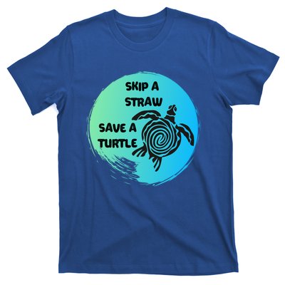 Skip A Straw Save A Turtle Funny Gift Meaningful Gift Funny Gift Tee Gift T-Shirt